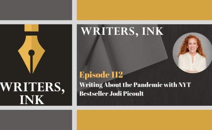 Writers, Ink: Ep 112 – Writing About the Pandemic with