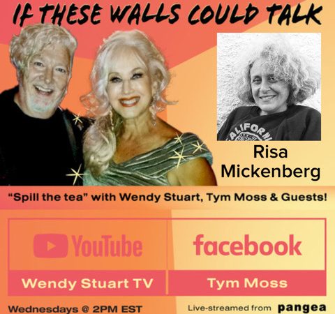 Risa Mickenberg Guests On “If These Walls Could Talk” With Hosts Wendy Stuart and Tym Moss Wednesday, May 3rd, 2023