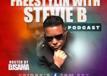 “Freestylin with Stevie B” Podcast Hosted By DJ Sama Friday Nights 7 PM ET – Entertainment At It’s Finest