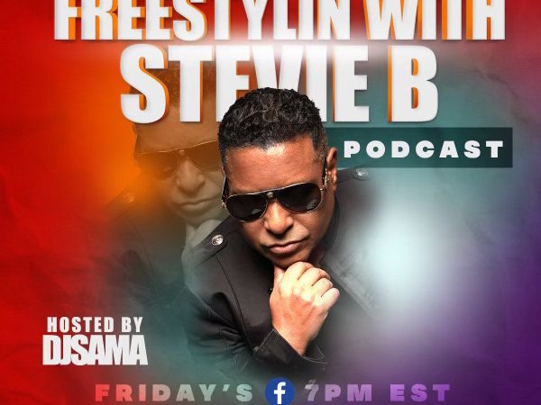 “Freestylin with Stevie B” Podcast Hosted By DJ Sama Friday Nights 7 PM ET – Entertainment At It’s Finest