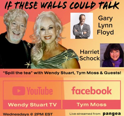 Gary Lynn Floyd and Harriet Schock Guest On “If These Walls Could Talk” With Hosts Wendy Stuart and Tym Moss Wednesday, August 2nd, 2023