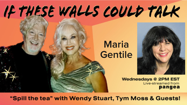 Maria Gentile Guests On “If These Walls Could Talk” With Hosts Wendy Stuart and Tym Moss Wednesday, August 9th, 2023