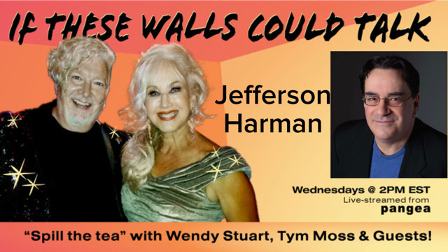 Jefferson Harman Guests On “If These Walls Could Talk” With Hosts Wendy Stuart and Tym Moss Wednesday, January 10th, 2024