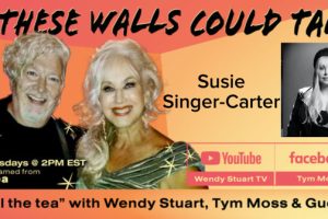 Susie Singer-Carter Guests On “If These Walls Could Talk” With Hosts Wendy Stuart and Tym Moss Wednesday, January 8th, 2025