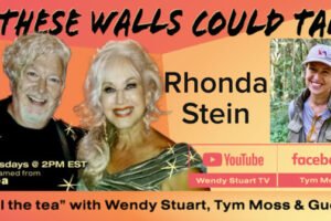 Rhonda Stein Guests On “If These Walls Could Talk” With Hosts Wendy Stuart and Tym Moss Wednesday May 21st, 2025