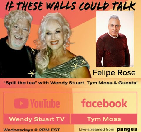 Felipe Rose Guests On “If These Walls Could Talk” With Hosts Wendy Stuart and Tym Moss Wednesday, May 20th, 2026