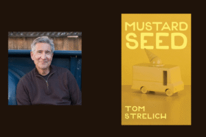 Interview with Tom Strelich, Author of Mustard Seed – NewInBooks