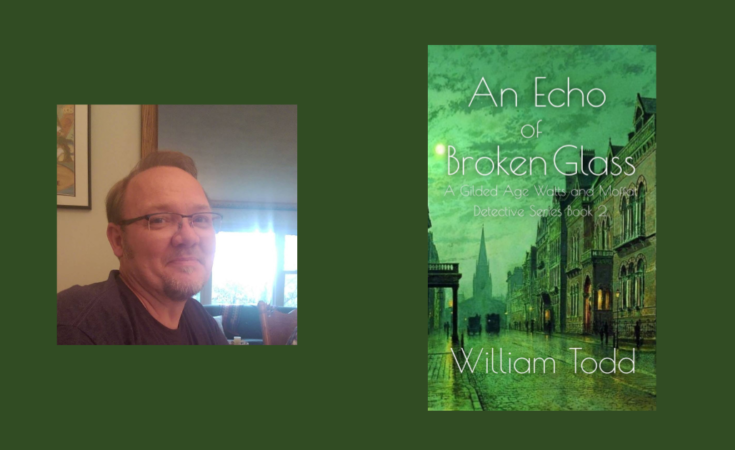 Interview with William Todd, Author of An Echo of Broken Glass (Watts and Moffat Detective Series Book 2) – NewInBooks