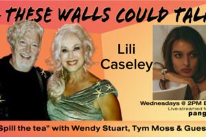 Lili Caseley Guests On “If These Walls Could Talk” With Hosts Wendy Stuart and Tym Moss Wednesday, October 21st, 2026